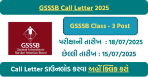 📝 GSSSB Call Letter 2025 Released for Class-3 Posts – Download Now & Check Exam Date, Reporting Time, and Guidelines